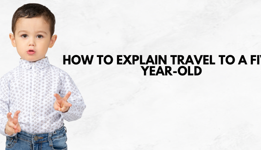 How to Explain Travel to a Five-Year-Old