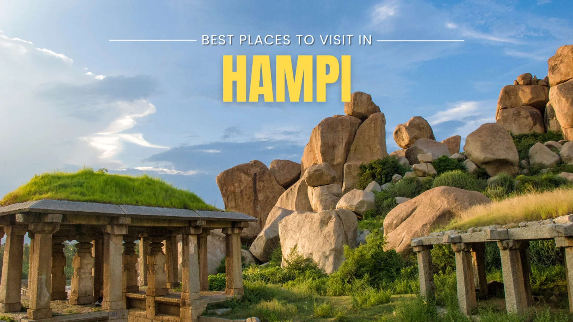 Hampi Travel Guide: Exploring the Timeless Ruins of India’s Lost Empire